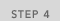 STEP 4