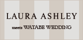 LAURA ASHLEY meets WATABE WEDDING