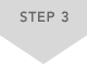 STEP 3