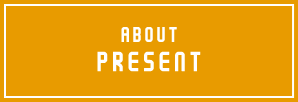 ABOUT PRESENT