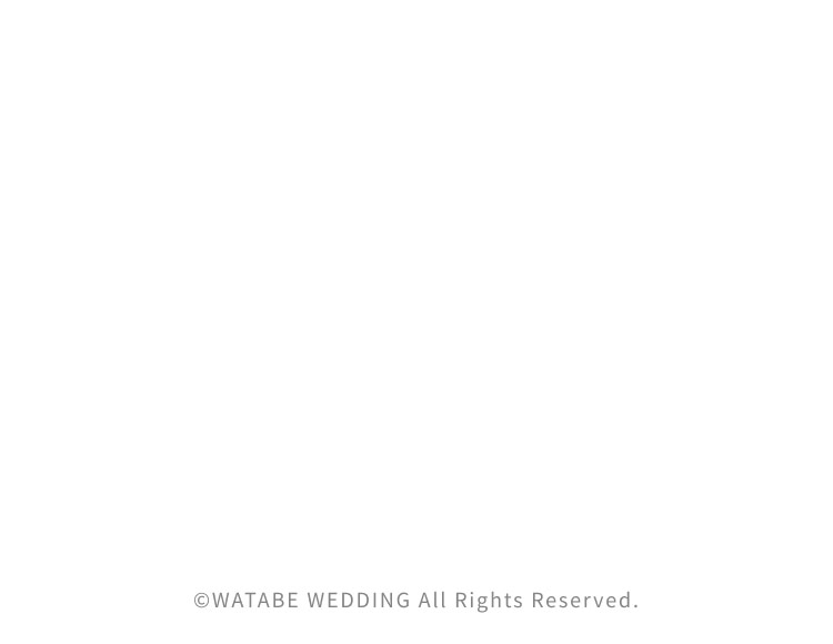 ©WATABE WEDDING All Rights Reserved.